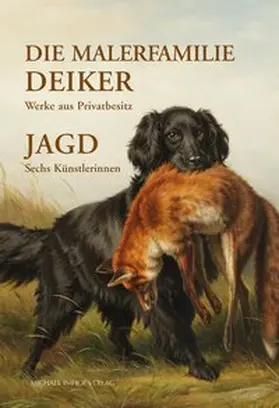 Magistrat der Stadt Wetzlar / Eichler |  Die Malerfamilie Deiker: Werke aus Privatbesitz - Jagd: Sechs Künstlerinnen | Buch |  Sack Fachmedien