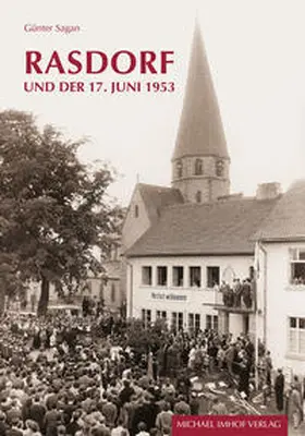 Sagan / Verein zur Förderung der Heimat- und Kulturpflege Rasdorf e.V. Abteilung Aufarbeitung und Dokumentation der Heimatgeschichte |  Rasdorf und der 17. Juni 1953 | Buch |  Sack Fachmedien