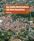 Popp |  Die Städte Oberfrankens von oben betrachtet | Buch |  Sack Fachmedien
