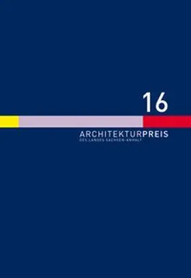  Architekturpreis 2016 des Landes Sachsen-Anhalt | Buch |  Sack Fachmedien