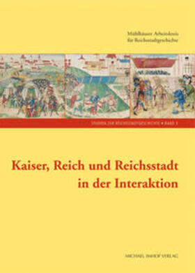 Lau / Wittmann |  Kaiser, Reich und Reichsstadt in der Interaktion | Buch |  Sack Fachmedien