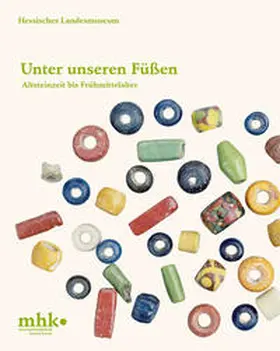 Museumslandschaft Hessen Kassel |  Unter unseren Füßen | Buch |  Sack Fachmedien