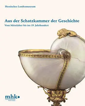 Museumslandschaft Hessen Kassel |  Aus der Schatzkammer der Geschichte | Buch |  Sack Fachmedien