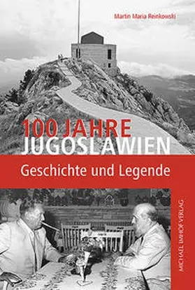 Reinkowski |  100 Jahre Jugoslawien | Buch |  Sack Fachmedien