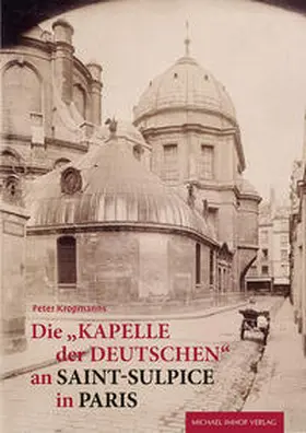 Kropmanns |  Die „Kapelle der Deutschen“ an Saint-Sulpice in Paris | Buch |  Sack Fachmedien