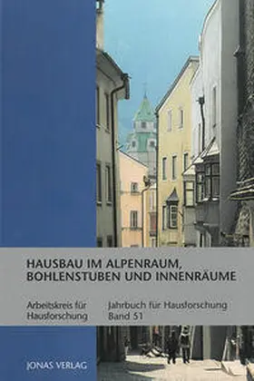Arbeitskreis für Hausforschung e.V. / Großmann / Freckmann |  Hausbau im Alpenraum, Bohlenstuben und Innenräume | Buch |  Sack Fachmedien
