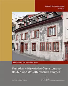 Arbeitskreises für Hausforschung e. V. |  Fassaden – Historische Gestaltung von Bauten und des öffentlichen Raumes | Buch |  Sack Fachmedien