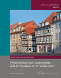 Eißing / Arbeitskreis für Hausforschung e.V. / May |  Wiederaufbau nach Katastrophen und der Hausbau im 17. Jahrhundert | Buch |  Sack Fachmedien