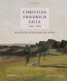Spitzer / Grisebach |  Christian Friedrich Gille 1805–1899 | Buch |  Sack Fachmedien