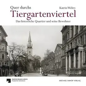 Wehry / Eisenhauer / Staatliche Museen zu Berlin |  Quer durchs Tiergartenviertel - Through the Tiergartenviertel | Buch |  Sack Fachmedien