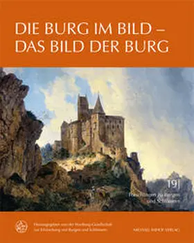 Wartburg-Gesellschaft zur Erforschung von Burgen und Schlössern e.V. / Großmann |  Die Burg im Bild – Das Bild der Burg | Buch |  Sack Fachmedien