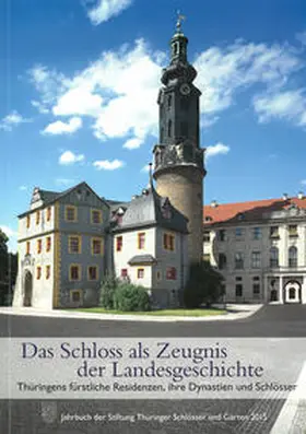 Stiftung Thüringer Schlösser und Gärten |  Das Schloss als Zeugnis der Landesgeschichte | Buch |  Sack Fachmedien