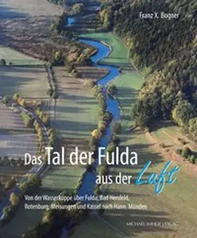 Bogner |  Das Tal der Fulda aus der Luft | Buch |  Sack Fachmedien