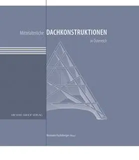 Fuchsberger |  Mittelalterliche Dachkonstruktionen in Österreich Band 1 – Überblick | Buch |  Sack Fachmedien
