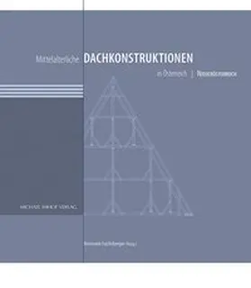 Fuchsberger |  Mittelalterliche Dachkonstruktionen in Österreich Band 3 – Niederösterreich | Buch |  Sack Fachmedien