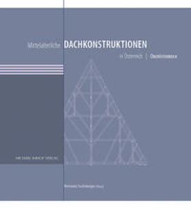 Fuchsberger | Mittelalterliche Dachkonstruktionen in Österreich Band 4 – Oberösterreich | Buch | 978-3-7319-0974-3 | sack.de