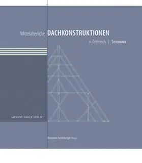 Fuchsberger |  Mittelalterliche Dachkonstruktionen in Österreich Band 6 – Steiermark | Buch |  Sack Fachmedien