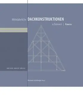 Fuchsberger |  Mittelalterliche Dachkonstruktionen in Österreich Band 2 – Kärnten | Buch |  Sack Fachmedien