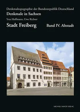 Hoffmann / Richter / Freiberger Altertumsverein e.V. |  Denkmale in Sachsen, Stadt Freiberg, Band IV. Altstadt | Buch |  Sack Fachmedien