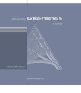 Fuchsberger | Mittelalterliche Dachkonstruktionen in Österreich Band 1–6 im Paket | Buch | 978-3-7319-1062-6 | sack.de