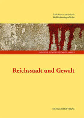 Timpener / Wittmann | Reichsstadt und Gewalt | Buch | 978-3-7319-1099-2 | sack.de
