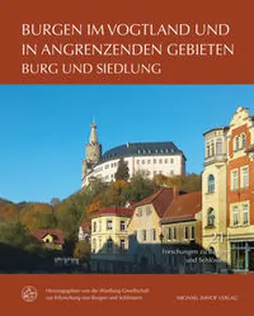Wartburg-Gesellschaft zur Erforschung von Burgen und Schlössern e.V. / Müller |  Burgen im Vogtland und in angrenzenden Gebieten | Buch |  Sack Fachmedien