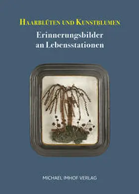 Hofstetter / Vollkommer / Liechtensteinisches LandesMuseum |  Haarblüten und Kunstblumen | Buch |  Sack Fachmedien