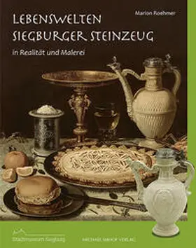 Caspary / Stadtmuseum Siegburg / Roehmer |  Lebenswelten – Siegburger Steinzeug | Buch |  Sack Fachmedien