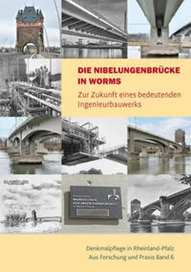 Generaldirektion Kulturelles Erbe Rheinland-Pfalz, Direktion Landesdenkmalpflege / Landesamt für Denkmalpflege Hessen / Landesbetrieb Mobilität Rheinland-Pfalz |  Die Nibelungenbrücke in Worms | Buch |  Sack Fachmedien