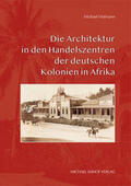 Hofmann |  Die Architektur in den Handelszentren der deutschen Kolonien in Afrika | Buch |  Sack Fachmedien