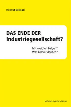 Böttiger |  Das Ende der Industriegesellschaft? | Buch |  Sack Fachmedien