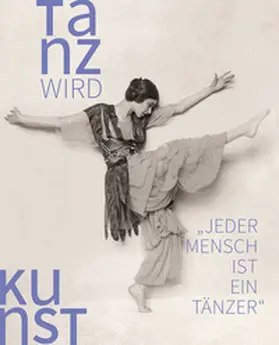 Gutbrod / Ewers-Schultz | Tanz wird Kunst | Buch | 978-3-7319-1464-8 | sack.de