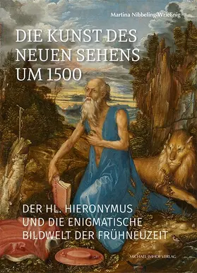 Nibbeling-Wrießnig |  Die Kunst des neuen Sehens um 1500 | Buch |  Sack Fachmedien