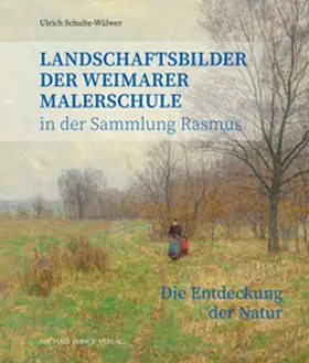Schulte-Wülwer |  Landschaftsbilder der Weimarer Malerschule in der Sammlung Rasmus | Buch |  Sack Fachmedien