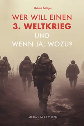 Böttiger |  Wer will einen 3. Weltkrieg und wenn ja, wozu? | Buch |  Sack Fachmedien