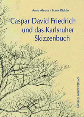 Ahrens / Richter |  Caspar David Friedrich und das Karlsruher Skizzenbuch | Buch |  Sack Fachmedien