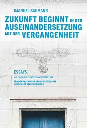 Baumann |  Zukunft beginnt in der Auseinandersetzung mit der Vergangenheit | Buch |  Sack Fachmedien