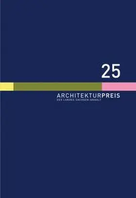 Architektenkammer Sachsen-Anhalt |  Architekturpreis des Landes Sachsen-Anhalt 2025 | Buch |  Sack Fachmedien