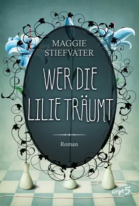 Stiefvater |  Wer die Lilie träumt | eBook | Sack Fachmedien