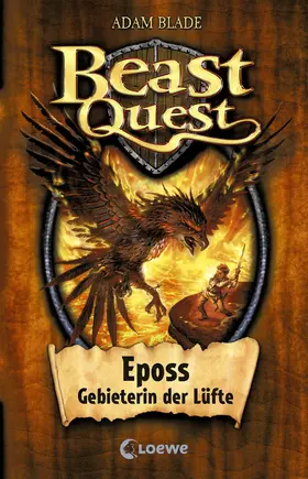 Blade |  Beast Quest 6 - Eposs, Gebieterin der Lüfte | eBook | Sack Fachmedien