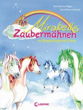 Heger |  Mirabells Zaubermähnen im Regenbogenschloss (Band 1) | eBook | Sack Fachmedien