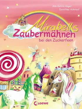 Heger |  Mirabells Zaubermähnen bei den Zuckerfeen (Band 2) | eBook | Sack Fachmedien