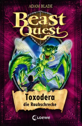 Blade |  Beast Quest 30 - Toxodera, die Raubschrecke | eBook | Sack Fachmedien