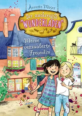 Moser |  Der zuckersüße Wunderladen (Band 1) - Meine verzauberte Freundin | eBook | Sack Fachmedien