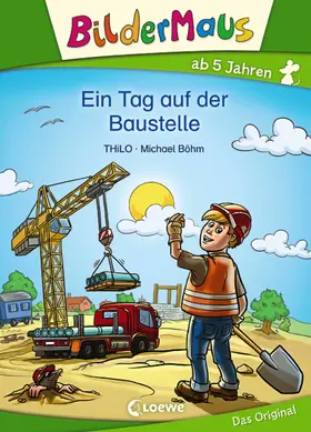 THiLO |  Bildermaus - Ein Tag auf der Baustelle | eBook | Sack Fachmedien