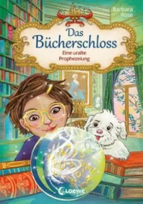 Rose |  Das Bücherschloss (Band 3) - Eine uralte Prophezeiung | eBook | Sack Fachmedien