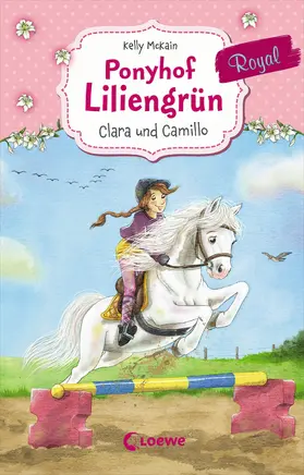 McKain |  Ponyhof Liliengrün Royal (Band 3) - Clara und Camillo | eBook | Sack Fachmedien
