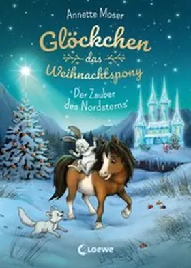 Moser |  Glöckchen, das Weihnachtspony (Band 2) - Der Zauber des Nordsterns | eBook | Sack Fachmedien
