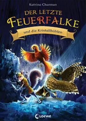 Charman |  Der letzte Feuerfalke und die Kristallhöhlen (Band 2) | eBook | Sack Fachmedien