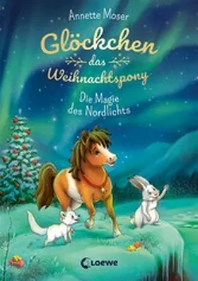 Moser |  Glöckchen, das Weihnachtspony (Band 3) - Die Magie des Nordlichts | eBook | Sack Fachmedien
